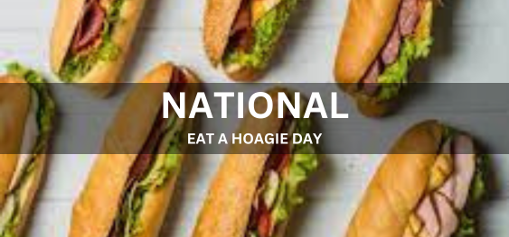 NATIONAL EAT A HOAGIE DAY [नेशनल ईट ए होगी डे]